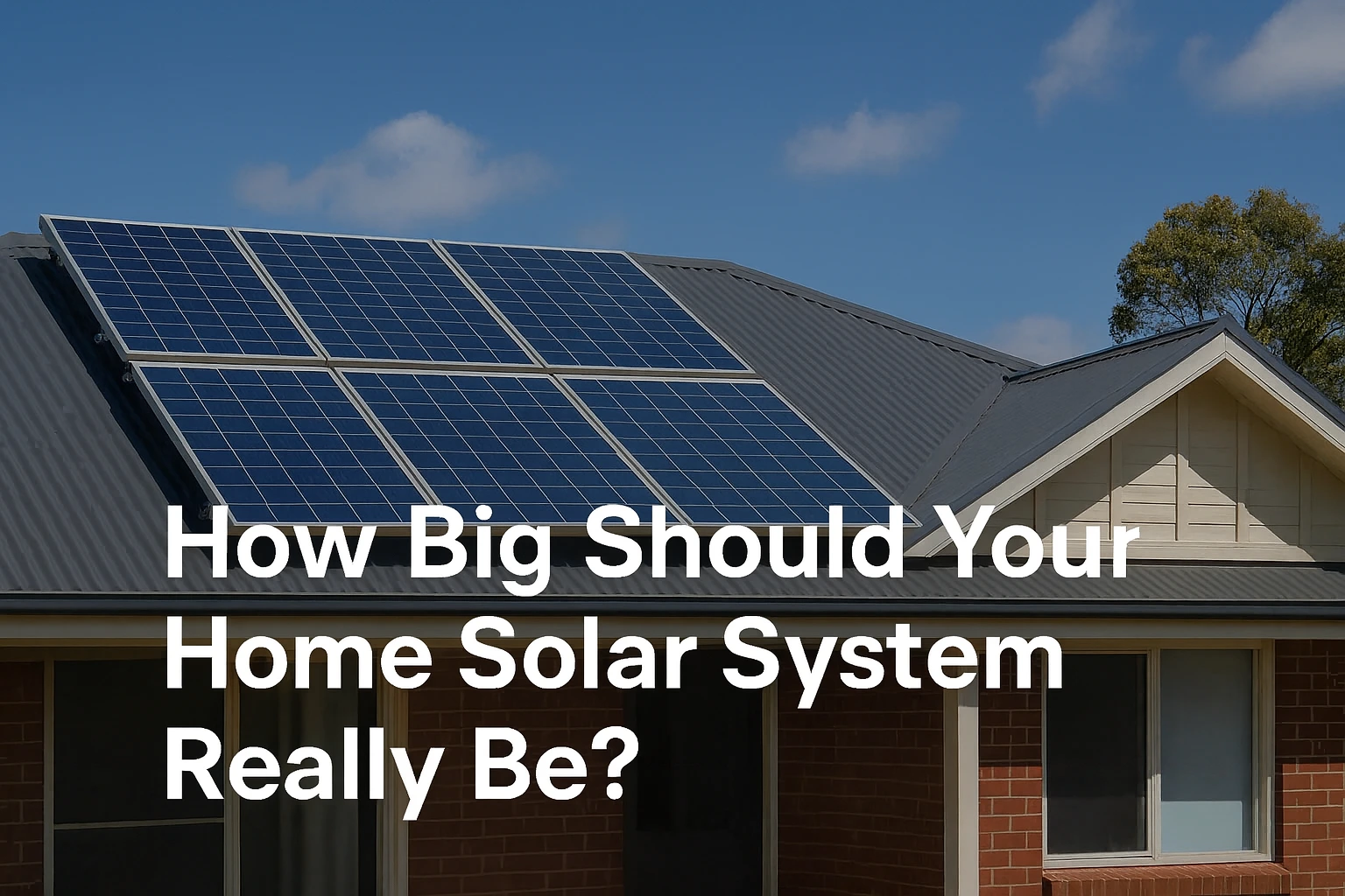 What size solar system do you actually need for your home in Victoria?